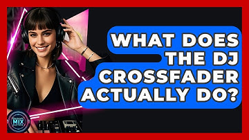 What Does The DJ Crossfader Actually Do? - Electronic Mix Masters