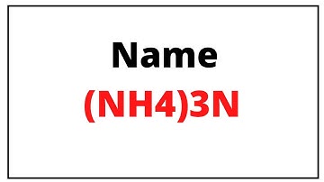How to write chemical name for (NH4)3N|(NH4)3N name