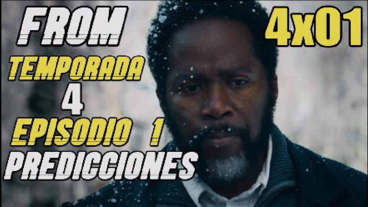 FROM 4x01 Predicciones. Temporada 4 Episodio 1 Teorías.