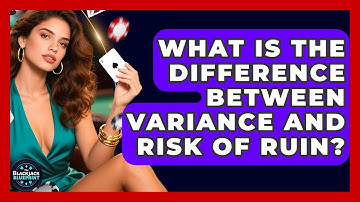 What Is The Difference Between Variance And Risk Of Ruin? - The Blackjack Blueprint