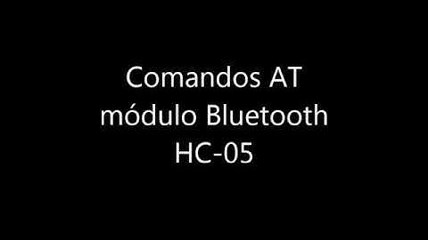 Comandos AT módulo Bluetooth  HC-05