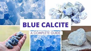 Discover the Healing Properties of Blue Calcite: A Complete Guide