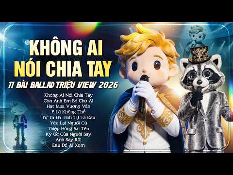 Anh Tìm Được Lý Do Rồi... TOP HIT CA SĨ GIẤU MẶT TRIỆU VIEW | Không Ai Nói Chia Tay, E Là Không Thể