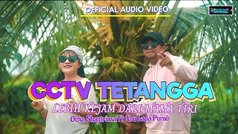CCTV TETANGGA LEBIH KEJAM DARI MAMA TIRI || OCHA SHAPTRIASA FT ABU LADO PURAB || OFFICIAL AV