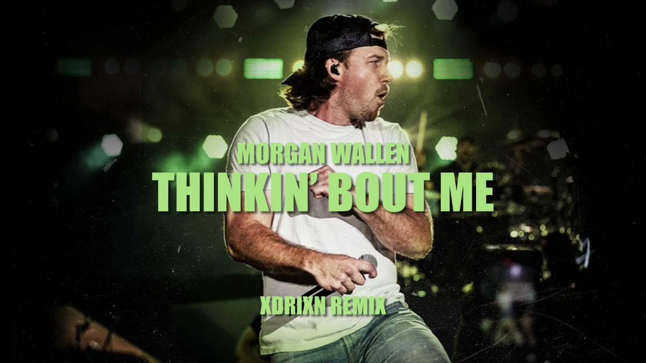 Thinkin Bout Me Morgan Wallen XDRIXN remix. Thinkin Bout Me Morgan Wallen XDRIXN remix.