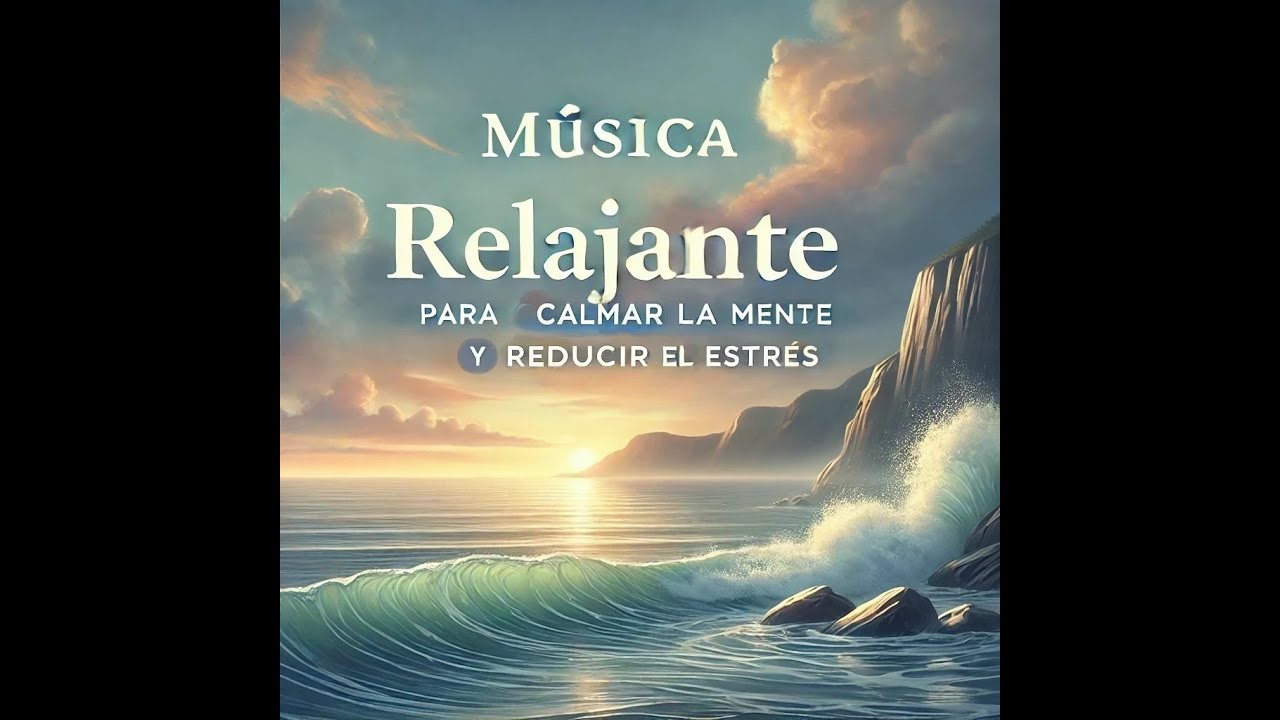 Música Relajante para Calmar la Mente y Reducir el Estrés | Relajación ...