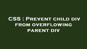 CSS : Prevent child div from overflowing parent div