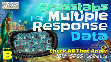Cross-tabulation (CROSSTAB) of Multiple Response Findings in SPSS
