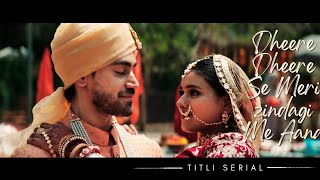 Dheere Dheere Se Meri Zindagi Me Aana Song | Titli Serial Title Song | Star Plus
