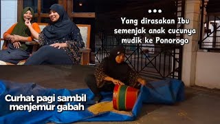 Wawancara dengan ibu setelah selesai ngarungin gabah di pagi buta, curhat ibuk pagi pagi tentang