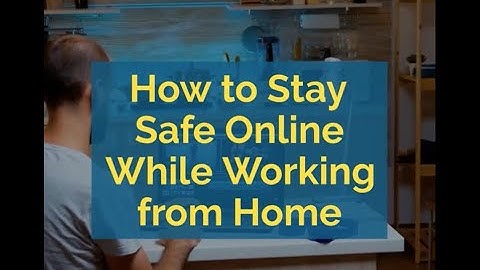 How to Stay Safe Online While Working from Home