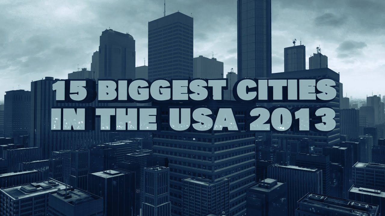 Top 15 Biggest Cities in the USA 2013