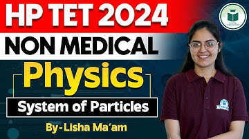 HP TET 2024 NON-MEDICAL - Physics - System of Particles - HP TET Physics Important MCQs Series
