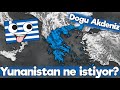 Yunanistan ve Türkiye Gerilimi - DOĞU AKDENİZ - Ne istiyorlar?