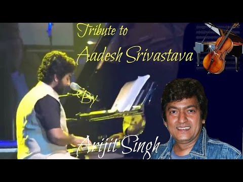 Hommage à Aadesh Shrivastava Par Arijit Singh | Arijit Singh Live principal yahan tu wahan