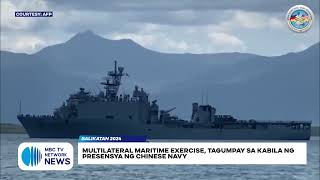 Multilateral maritime exercise, tagumpay sa kabila ng presensya ng Chinese Navy