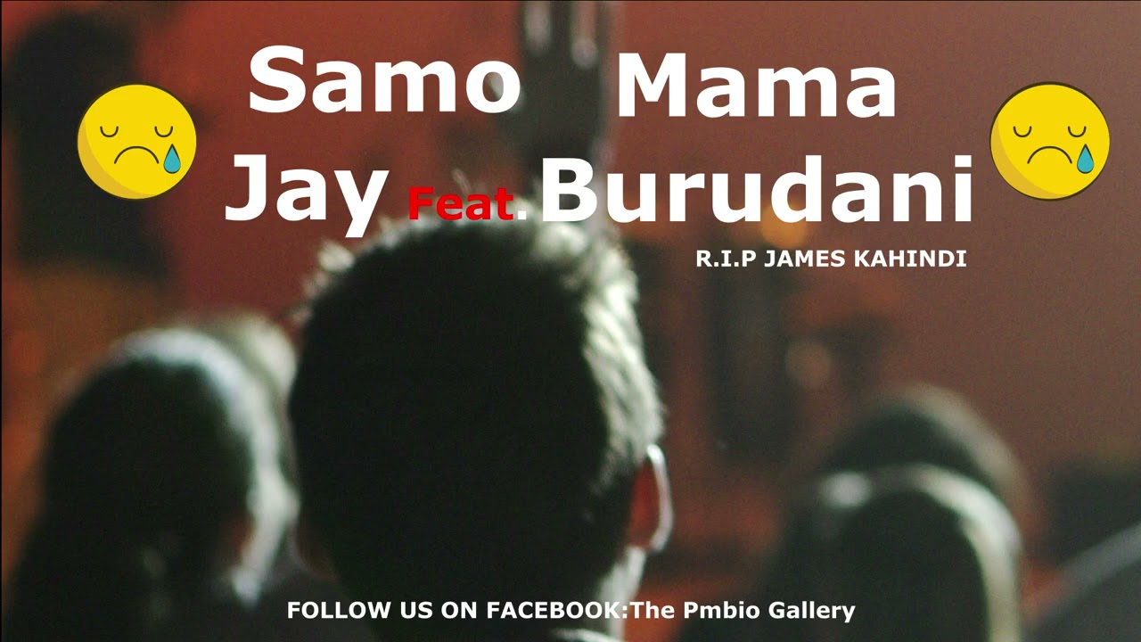 Samo Jay Feat Mama Burudani   RIP James Kahindi Official Audio Extended Beat