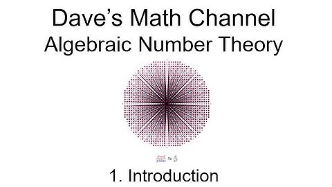 Algebraic Number Theory, Lesson 1: Introduction