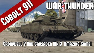 War Thunder - Cromwell V And Crusader Mk.3 Amazing Game!