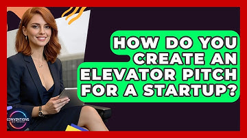 How Do You Create An Elevator Pitch For A Startup? - Conventions Network