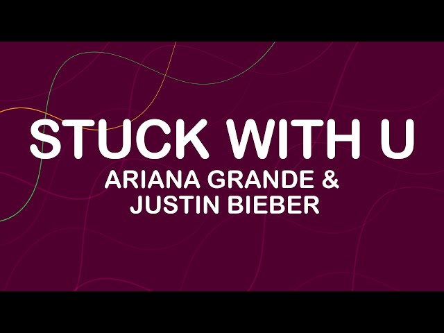 ( 1 HOUR ) Ariana Grande Stuck with U Lyrics ft Justin Bieber