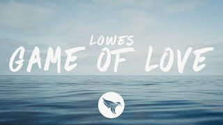 LOWES - Game of Love (Lyrics)
