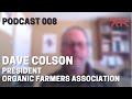 DT Podcast 008 -- Dave Colson -- President, Organic Farmers Association