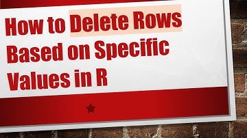 How to Delete Rows Based on Specific Values in R