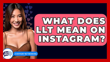 What Does LLT Mean On Instagram? - Everyday-Networking