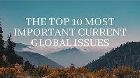 Top 10 Most Important Global Issues of Today | The World Issues That Need Attention in 2024