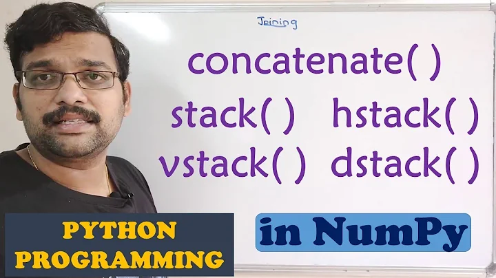 JOINING ARRAYS (CONCATENATE( ),STACK( ),VSTACK( ),HSTACK( ),DSTACK( )) IN NUMPY - PYTHON PROGRAMMING