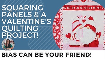 Squaring Your Panels & a Valentine