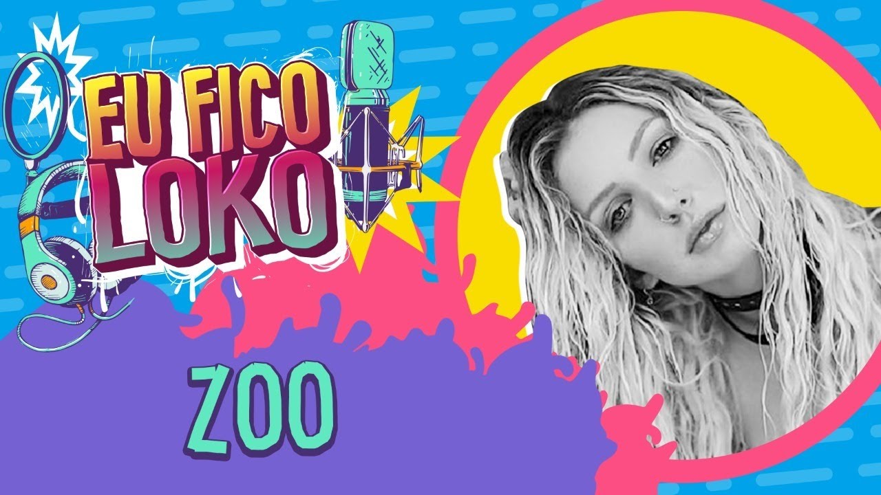 ZOO – PROGRAMA EU FICO LOKO #45