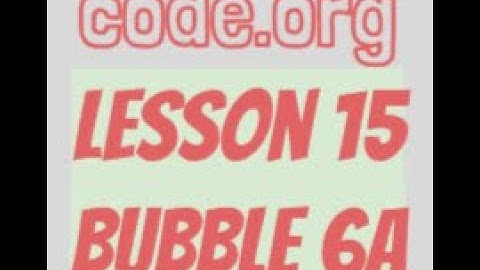 code.org Lesson 15 Bubble 6a