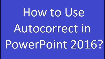 How to Use Autocorrect  In PowerPoint 2016?