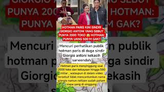 HOTMAN PARIS KINI SINDIR GIORGIO ANTONI YANG SEBUT PUNYA 2000 TOKO 😱  PUNYA UANG 500 M GAK?#news