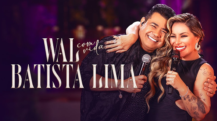 Wal com vida Batista Lima - Walkyria Santos, @batistalimaoficial