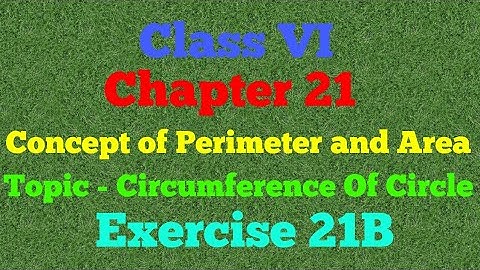 || Class VI || Chapter 21 ||Concept of Perimeter and Area|| Circumference Of Circle||Exercise 21B||