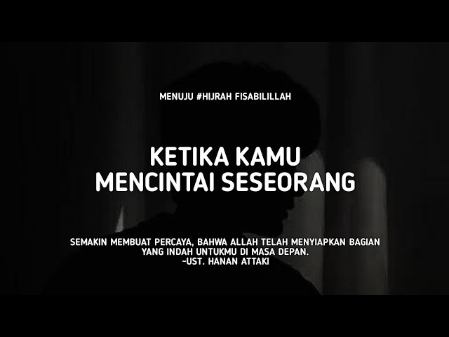 Ketika Kamu Mencintai Seseorang - Ust. Hanan Attaki, Lc class=