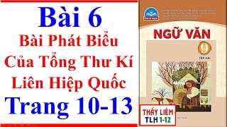 Ngữ Văn 9 Bài 6 | Bài Phát Biểu Của Tổng Thư Kí Liên Hiệp Quốc | Trang 10 - 13 | Chân Trời Sáng Tạo Ngữ Văn 9 Bài 6 | Bài Phát Biểu Của Tổng Thư Kí Liên Hiệp Quốc | Trang 10 - 13 | Chân Trời Sáng Tạo