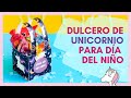 ⭐Dulcero de 𝗨𝗡𝗜𝗖𝗢𝗥𝗡𝗜𝗢 para día del niño 👩‍🦱 𝗣𝗹𝗮𝗻𝘁𝗶𝗹𝗹𝗮 𝗚𝗥𝗔𝗧𝗜𝗦 ⭐ Dulcero día del niño