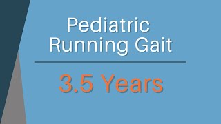 Normal Pediatric Run Gait Development - 3.5 Years