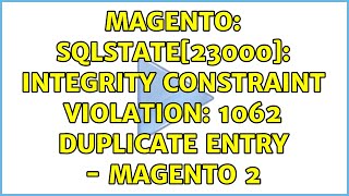 Magento: SQLSTATE[23000]: Integrity constraint violation: 1062 Duplicate entry - Magento 2