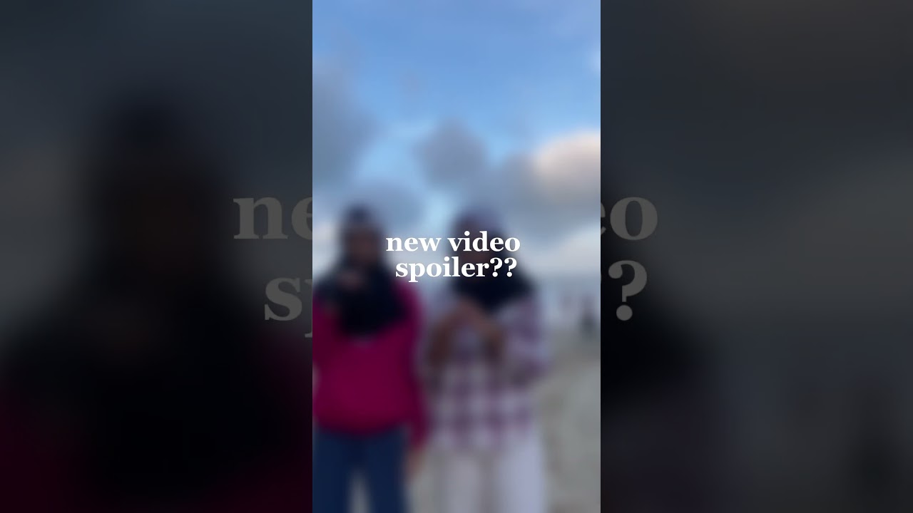 new video spoiler??? hmm video ape ye guys 🤔