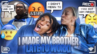 I MADE MY BROTHER LATE TO WORK &amp; MOM FLIPPED OUT!!😱😂HE GOT FIRED🔥😯**SUPER FUNNY**