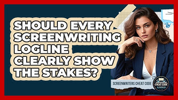 Should Every Screenwriting Logline Clearly Show The Stakes? - Screenwriter