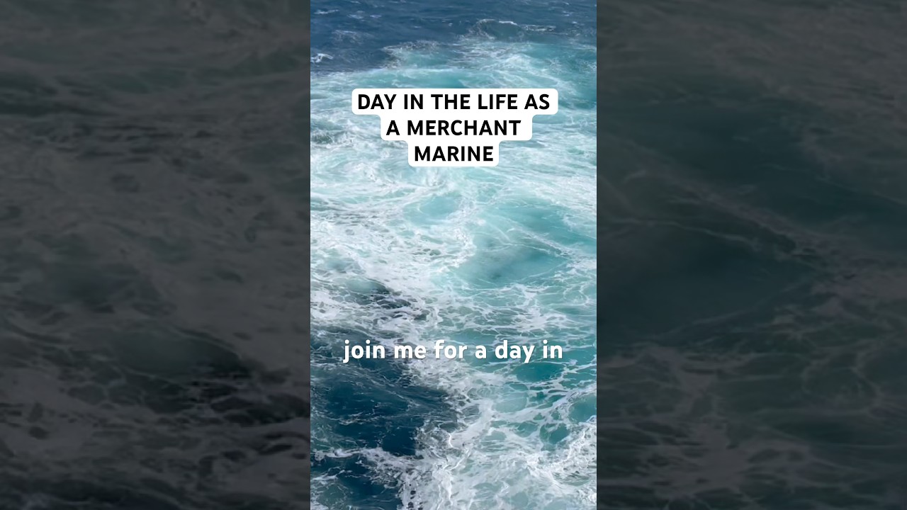 DAY IN THE LIFE AS A MERCHANT MARINE 