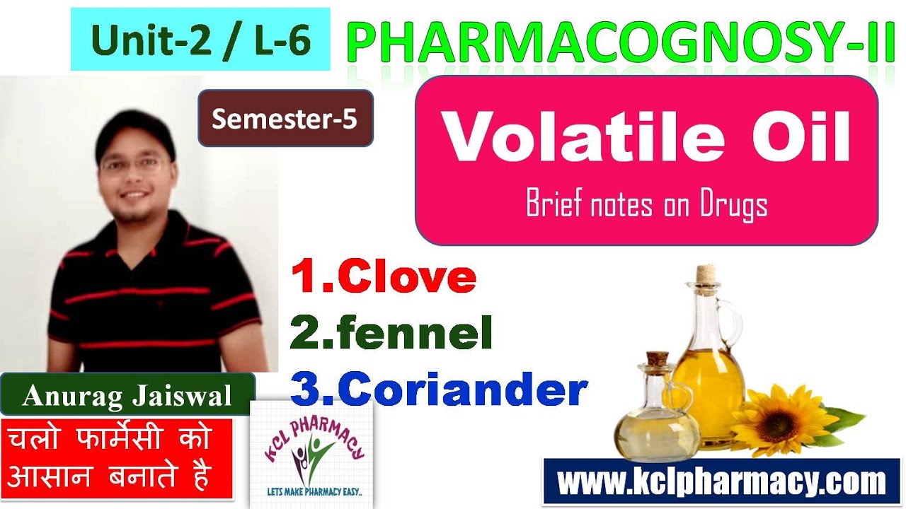 Volatile Oil,  Clove, Fennel Coriander Cumin  | L-6 Unit-2 Pharmacognosy-II 5th sem