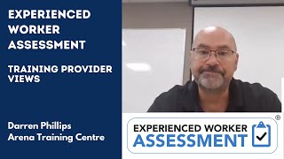 Experienced Worker Assessment: Training Provider views - Arena Training Centre