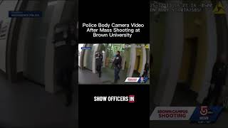 Providence releases bodycam video, incident reports from Brown University mass shooting response